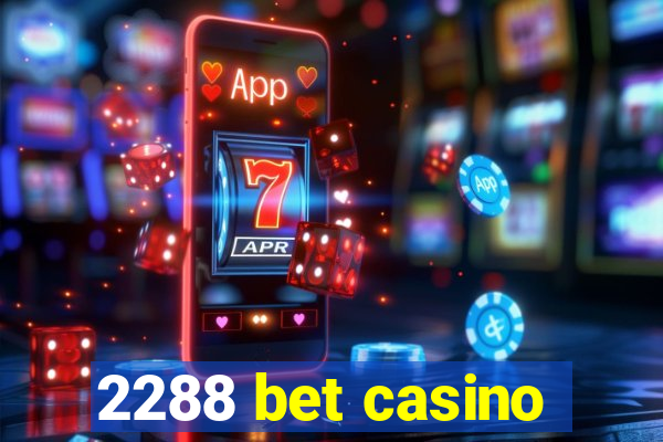 2288 bet casino